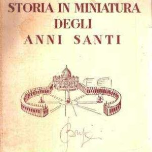STORIA IN MINIATURA DEGLI ANNI SANTI
