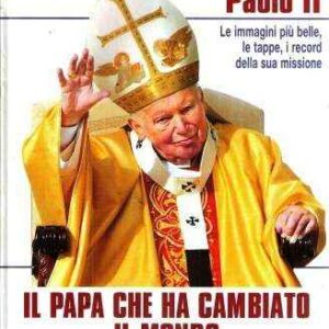 GIOVANNI PAOLO II IL PAPA CHE HA CAMBIATO IL MONDO