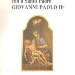 A STAVA CON IL SANTO PADRE GIOVANNI PAOLO II