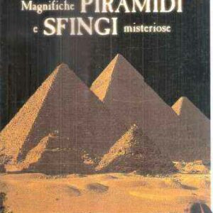 MAGNIFICHE PIRAMIDI E SFINGI MISTERIOSE