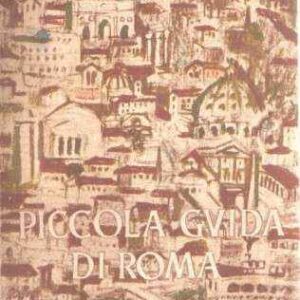 PICCOLA GUIDA DI ROMA PER I PELLEGRINI DEL VENTICINQUESIMO GIUBILEO