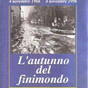 L'AUTUNNO DEL FINIMONDO - TRENT'ANNI DALL'ALLUVIONE IN TRENTINO