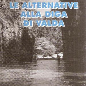 LE ALTERNATIVE ALLA DIGA DI VALDA
