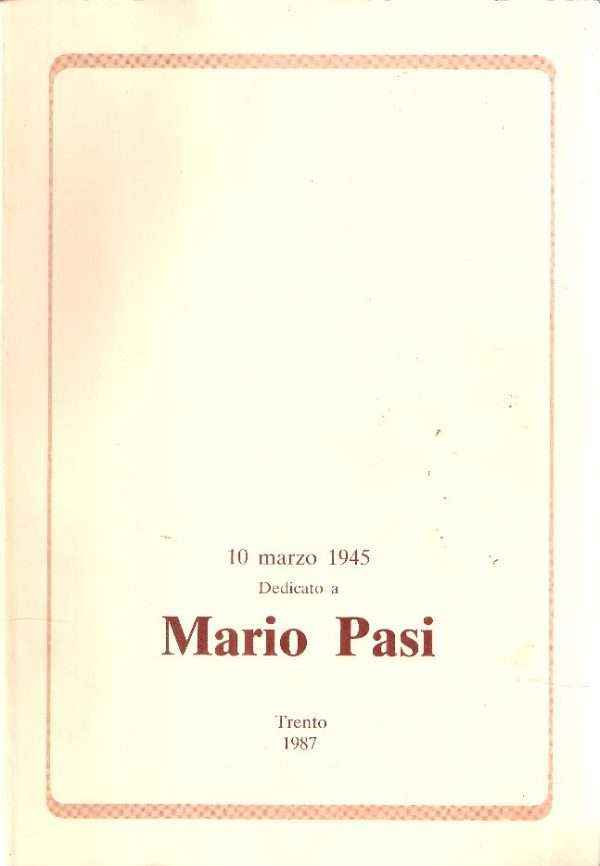 10 MARZO 1945 DEDICATO A MARIO PASI