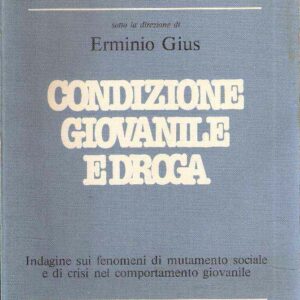 CONDIZIONE GIOVANILE E DROGA - INDAGINE SUI FENOMENI DI MUTAMENTO SOCIALE E DI CRISI NEL COMPORTAMEN
