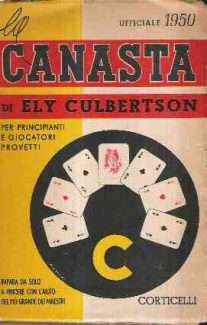 CANASTA PER PRINCIPIANTI E GIOCATORI PROVETTI - IMPARA DA SOLO A VINCERE CON L'AIUTO DEI PIU' GRANDI