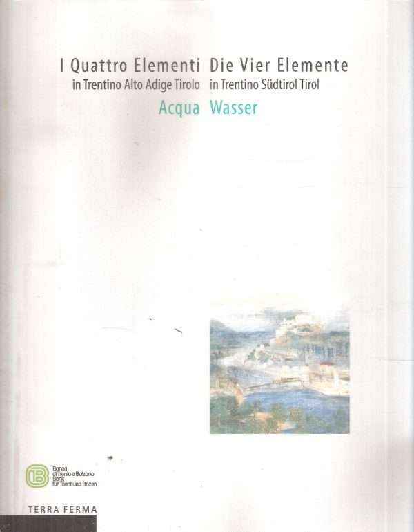 I QUATTRO ELEMENTI IN TRENTINO ALTO ADIGE TIROLO: ACQUA