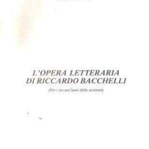 L'OPERA LETTERARIA DI RICCARDO BACCHELLI