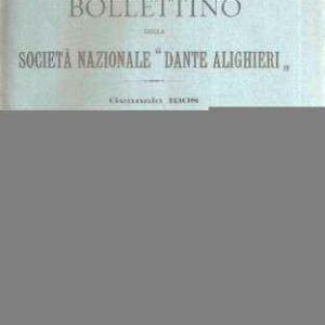 BOLLETTINO DELLA SOCIETA' NAZIONALE DANTE ALIGHIERI ANNATA COMPLETA 1908