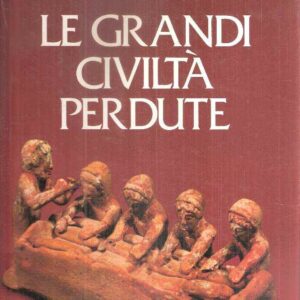 LE GRANDI CIVILTA' PERDUTE