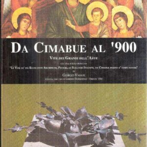 DA CIMABUE AL '900 VITE DEI GRANDI DELL'ARTE
