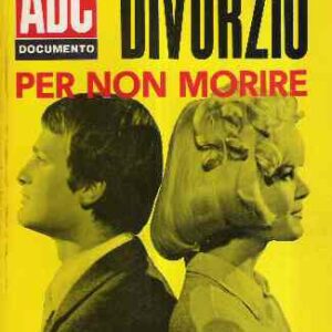 DIVORZIO PER NON MORIRE - TESTIMONIANZE ANGOSCIOSE DEI GALEOTTI DEL MATRIMONIO
