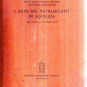 L'ARTE DEL PATRIARCATO DI AQUILEIA DAL SECOLO IX AL SECOLO XIII