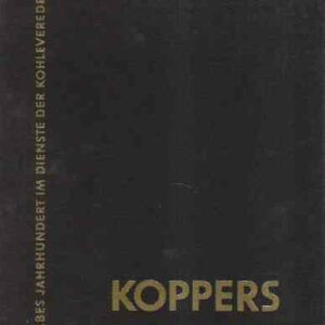 KOPPERS - EIN HALBES JAHRHUNDERT IM DIENSTE DER KOHLEVEREDELUNG
