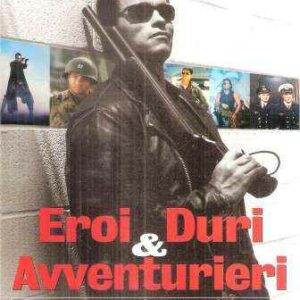 EROI DURI & AVVENTURIERI IL CINEMA D'AZIONE