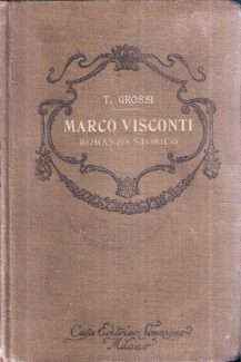 MARCO VISCONTI ATORIA DEL TRECENTO CAVATA DALLE CRONACHE DI QUEL TEMPO