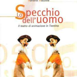 LO SPECCHIO DELL'UOMO IL TEATRO DI ANIMAZIONE IN TRENTINO