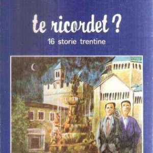 TE RICORDET? 16 STORIE TRENTINE