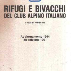 RIFUGI E BIVACCHI DEL CLUB ALPINO ITALIANO AGGIORNAMENTO 1994 ALL'EDIZIONE 1991