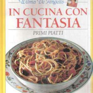 IN CUCINA CON FANTASIA - PRIMI PIATTI