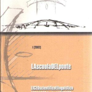 LA SCUOLA DEL PONTE - RIVISTA ANNUALE DI CULTURA E INFORMAZIONE CIVILE - LICEO SCIENT. E LINGUISTICO