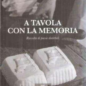 A TAVOLA CON LA MEMORIA RACCOLTA DI POESIE DIALETTALI