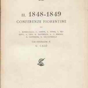 IL 1848-1849 CONFERENZE FIORENTINE - CON INTR. DI G. CALO'