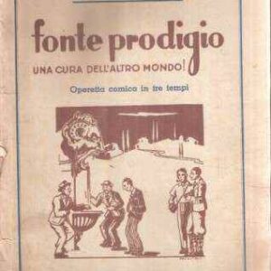 FONTE PRODIGIO UNA CURA DELL'ALTRO MONDO OPERETTA COMICA IN DUE TEMPI