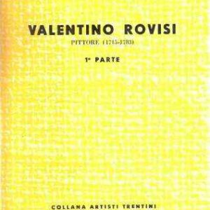 VALENTINO ROVISI PITTORE (1715-1783) 1^ PARTE