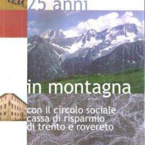 25 ANNI IN MONTAGNA CON IL CIRCOLO SOCIALE CASSA DI RISPARMIO DI TRENTO E ROVERETO