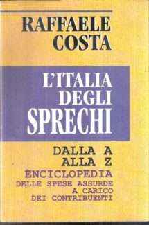 L'ITALIA DEGLI SPRECHI DALLA A ALLA Z