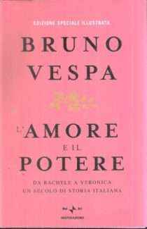 L'AMORE E IL POTERE DA RACHELE A VERONICA UN SECOLO DI STORIA ITALIANA