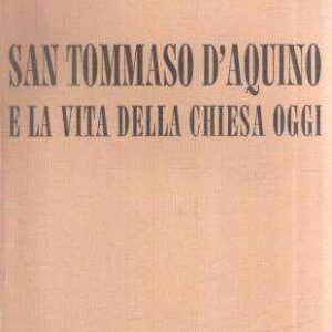 SAN TOMMASO D'AQUINO E LA VITA DELLA CHIESA OGGI
