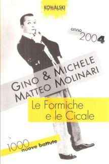LE FORMICHE E LE CICALE ANNO 2004