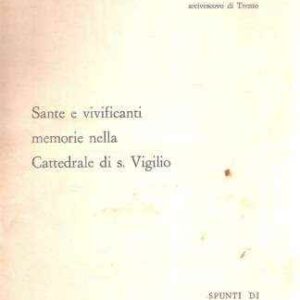 SANTE E VIVIFICANTI MEMORIE NELLA CATTEDRALE DI S. VIGILIO