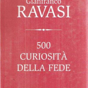 500 CURIOSITA' DELLA FEDE