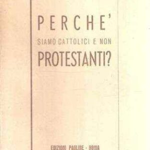PERCHE' SIAMO CATTOLICI E NON PROTESTANTI?