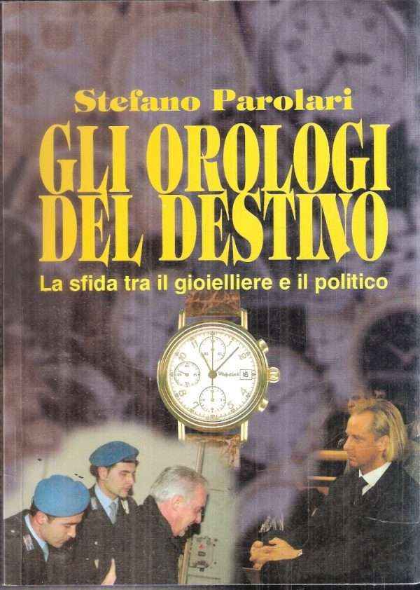 GLI OROLOGI DEL DESTINO LA SFIDA FRA IL GIOIELLIERE E IL POLITICO