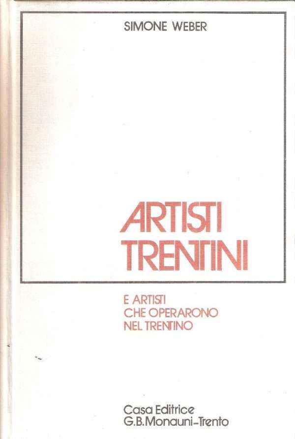 ARTISTI TRENTINI E ARTISTI CHE OPERARONO NEL TRENTINO