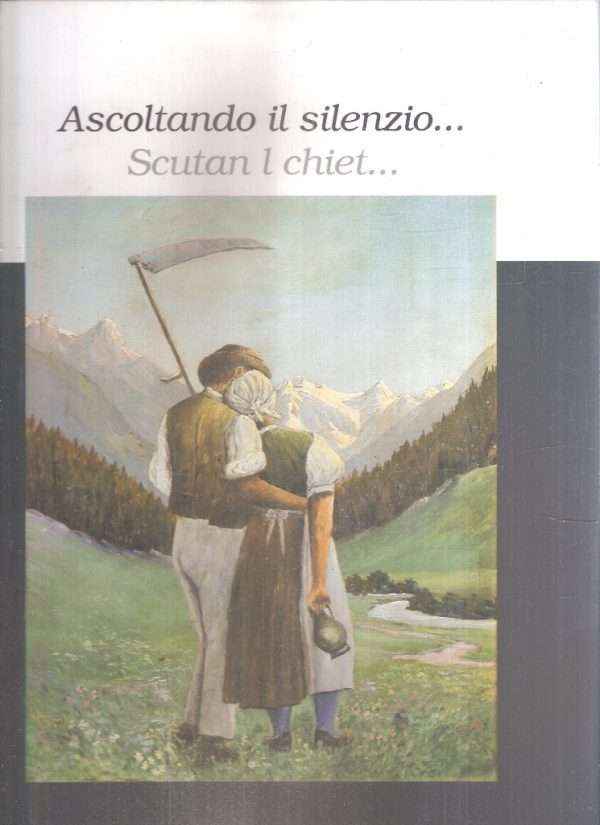 ASCOLTANDO IL SILENZIO... SCUTAN L CHIET...