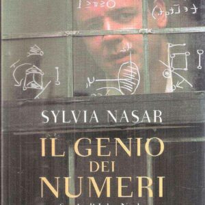 IL GENIO DEI NUMERI STORIA DI JOHN NASH MATEMATICO E FOLLE