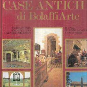 LE PIU' BELLE CASE ANTICHE DI BOLAFFI ARTE