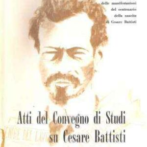 ATTI DEL CONVEGNO DI STUDI SU CESARE BATTISTI