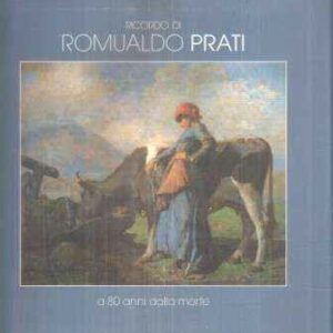 RICORDO DI ROMUALDO PRATI A 80 ANNI DALLA MORTE