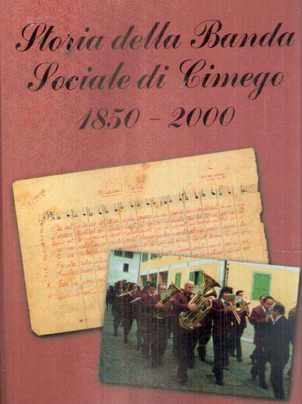 STORIA DELLA BANDA SOCIALE DI CIMEGO 1850-2000