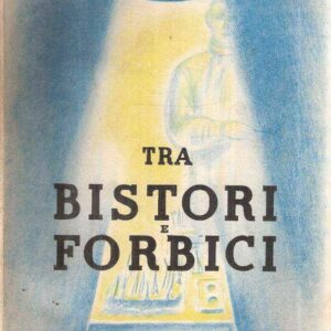 TRA BISTORI E FORBICI NUOVE PAGINE DALL'ALBO DI UN CHIRURGO