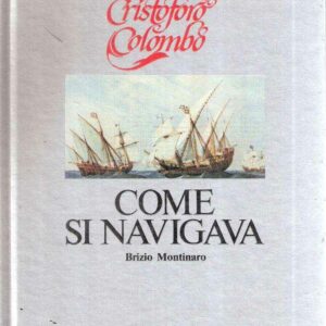 CRISTOFORO COLOMBO COME SI NAVIGAVA
