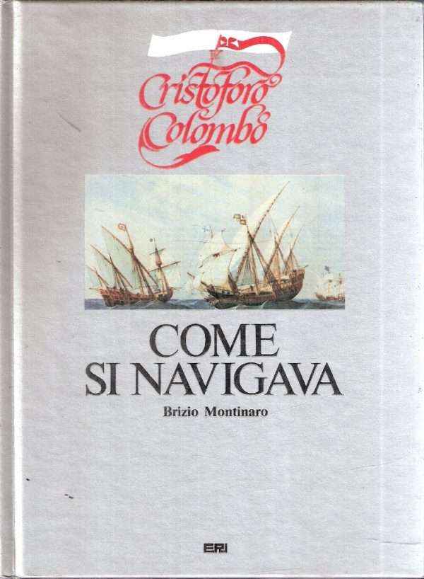 CRISTOFORO COLOMBO COME SI NAVIGAVA