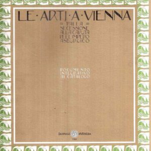 LE ARTI A VIENNA DALLA SECESSIONE ALLA CADUTA DELL'IMPERO ASBURGICO DOCUMENTO INTEGRATIVO AL CATALOGO