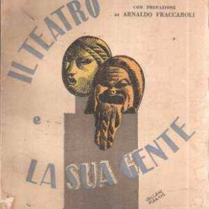 IL TEATRO E LA SUA GENTE MINUTE STORIE DI TEATRO (PROFILI E FRAMMENTI)